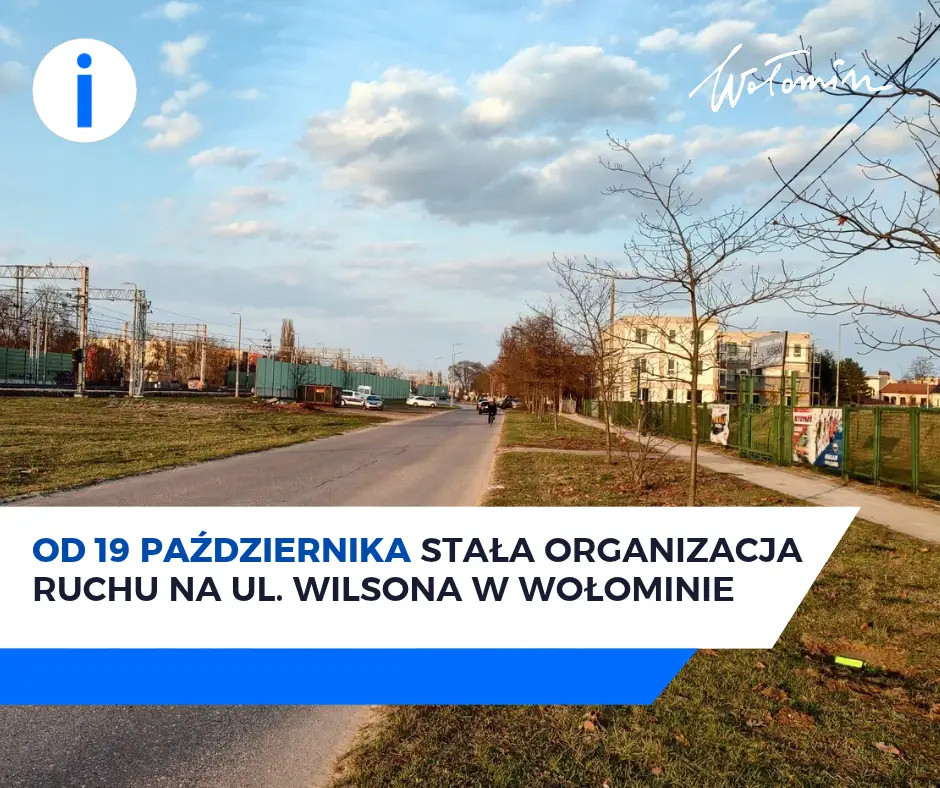 Wprowadzenie stałej organizacji ruchu na ul. Wilsona w Wołominie od 19 października