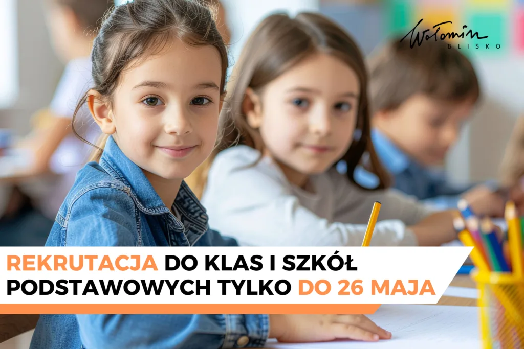 Rekrutacja do klas I szkół podstawowych trwa do 26 maja 2026 r.