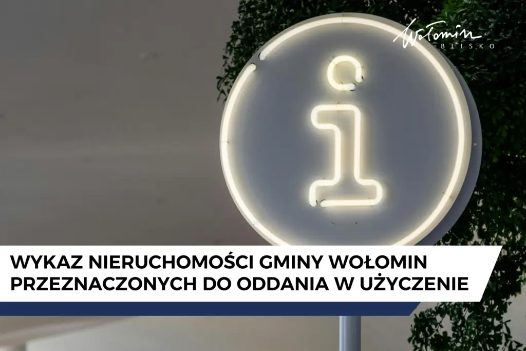 Wykaz nieruchomości gminy Wołomin do oddania w użyczenie