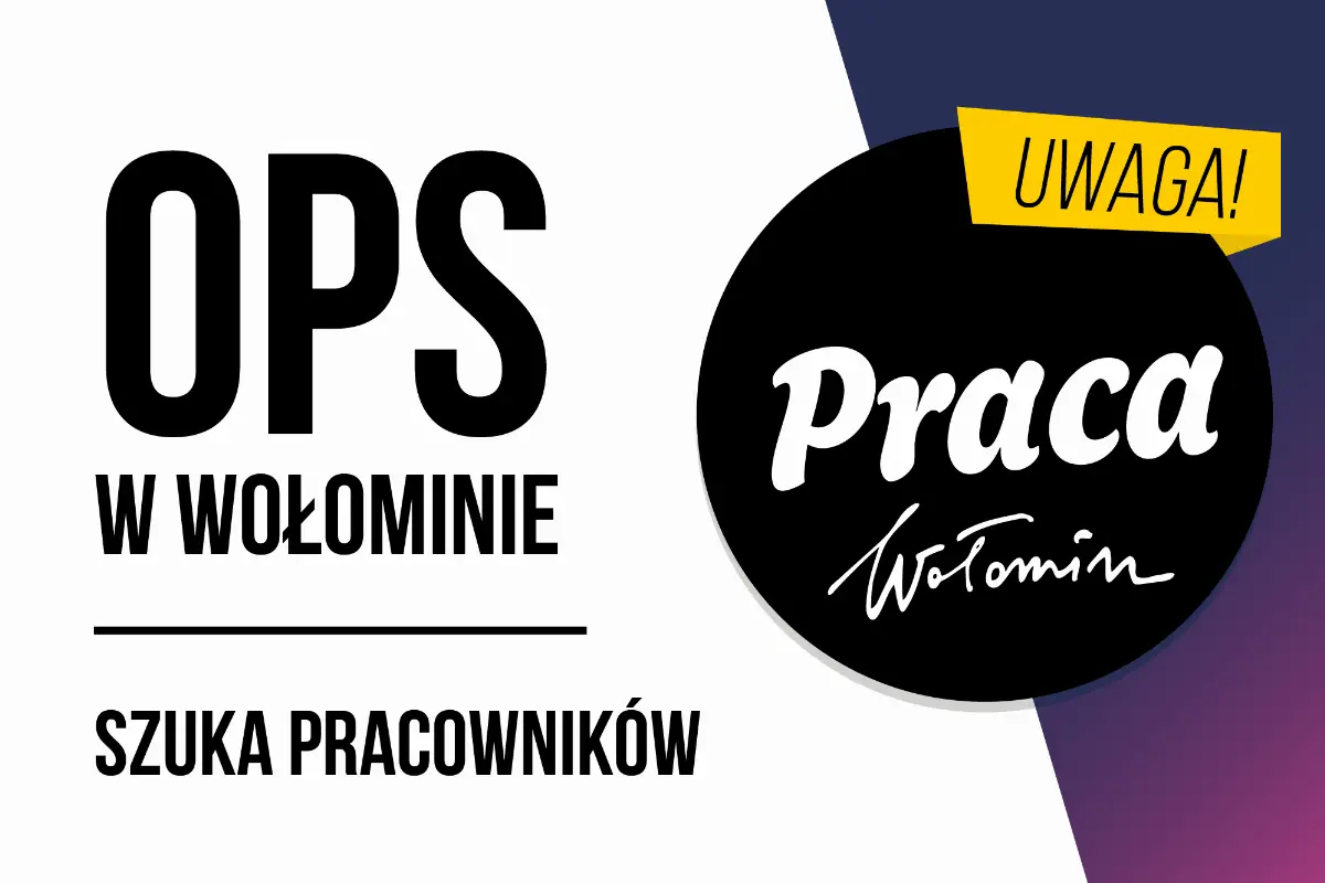 Ośrodek Pomocy Społecznej w Wołominie prowadzi rekrutację pracowników