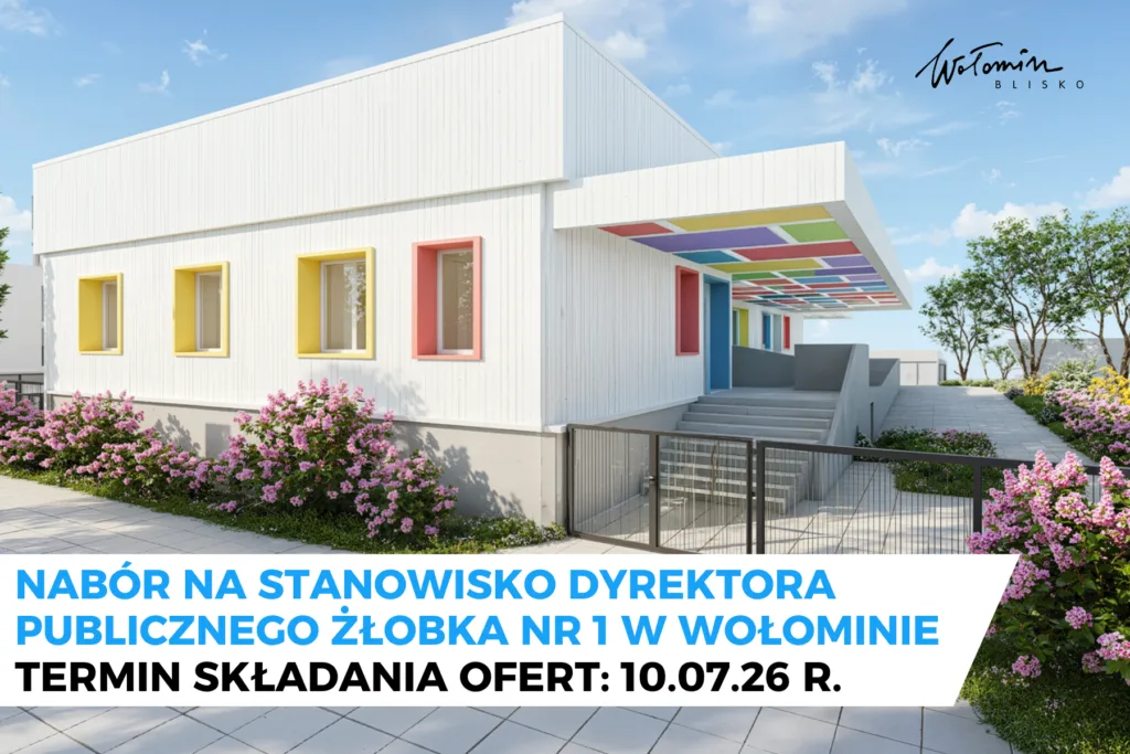 Ogłoszenie o naborze na Dyrektora Publicznego Żłobka Nr 1 w Wołominie