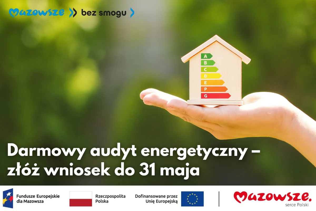 Bezpłatny audyt energetyczny dla mieszkańców gminy Wołomin - wnioski do 31 maja 2026 roku